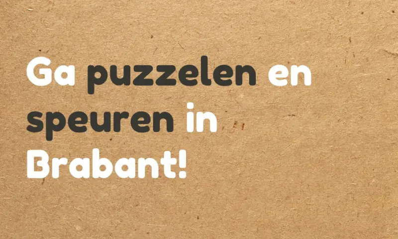 Ga puzzelen en speuren in Brabant